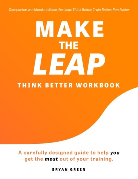 Make the Leap Think Better Workbook - A Carefully Designed Guide to Help You Get the Most Out of Your Training