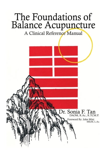 The Foundations of Balance Acupuncture - A Clinical Reference Manual