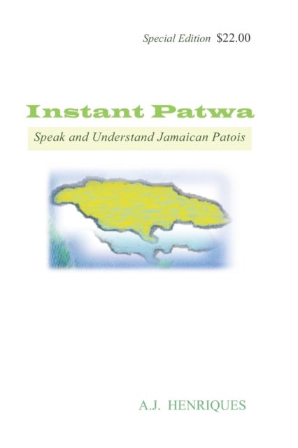 Instant Patwa - Speak and Understand Jamaican Patois