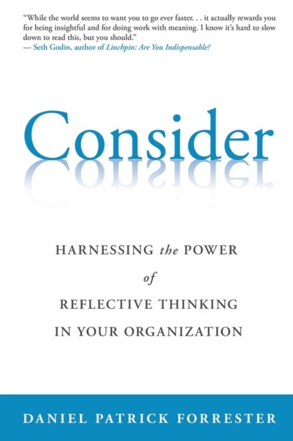 Consider - Harnessing the Power of Reflective Thinking In Your Organization