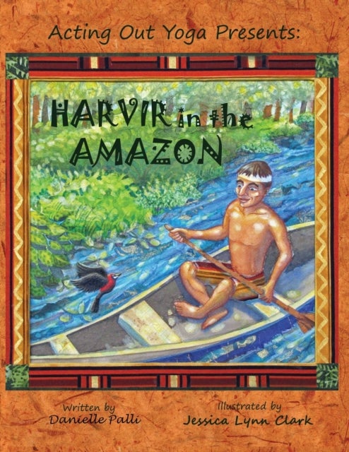 Acting Out Yoga Presents - Harvir in the Amazon