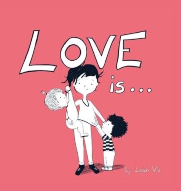 Love Is... - A Children's Book on Love - Inspired by 1 Corinthians 13