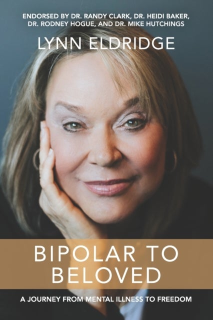 Bipolar to Beloved - A Journey from Mental Illness to Freedom