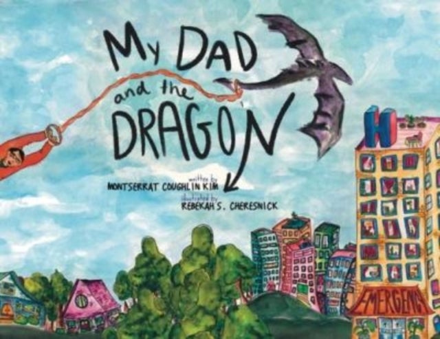 My Dad and the Dragon - Growing Up with a parent who has cancer