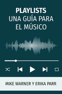 Playlists Una Gu?a Para El M?sico