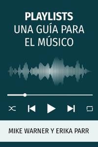 Playlists Una Gu?a Para El M?sico