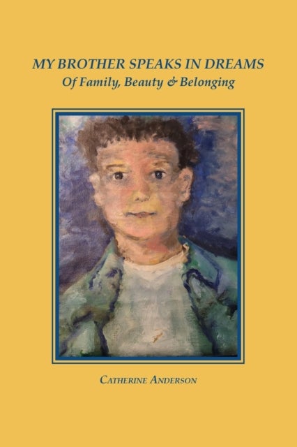 My Brother Speaks in Dreams - Of Family, Beauty & Belonging
