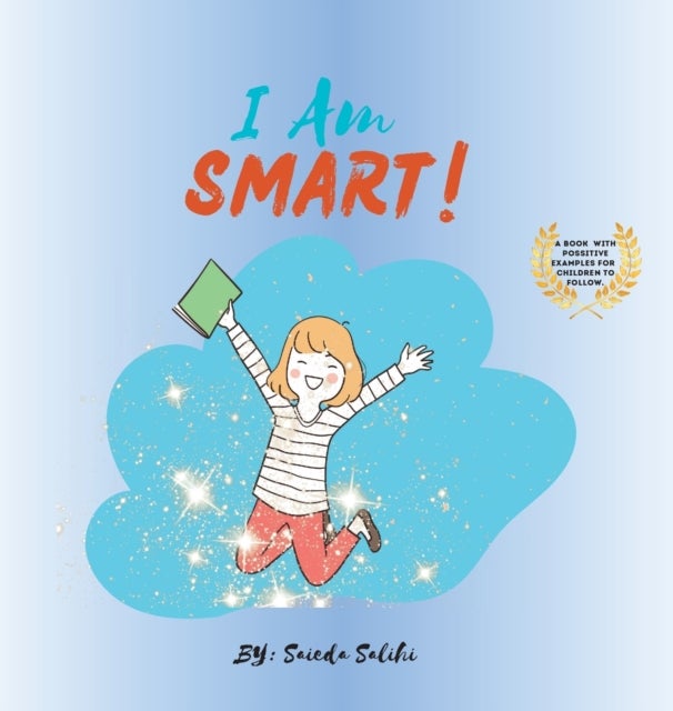 I am Smart - A Book with Positive Examples for Children to Follow (I Am Series)