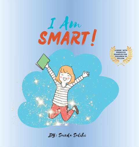 I am Smart - A Book with Positive Examples for Children to Follow (I Am Series)