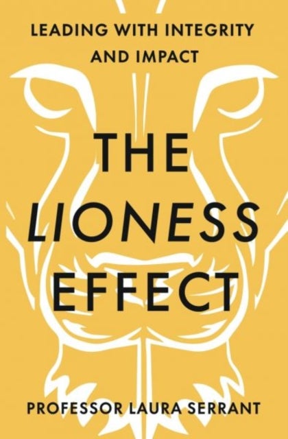 The Lioness Effect - Leading With Integrity and Impact