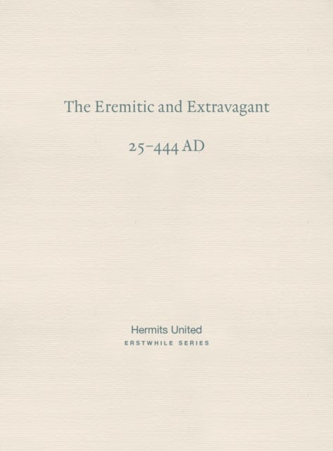 The Eremitic and Extravagant - Elegance of personality I (25-444 AD)