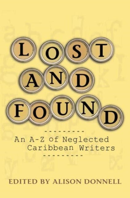Lost and Found - An A-Z of Neglected Writers of the Anglophone Caribbean