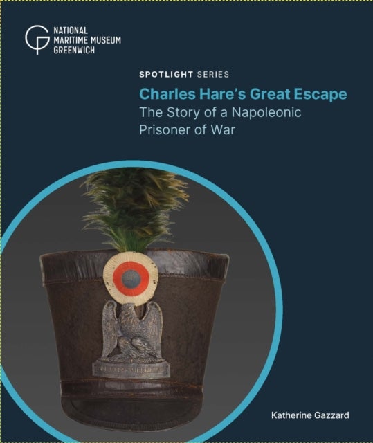 Charles Hare's Great Escape - The Story of a Napoleonic Prisoner of War