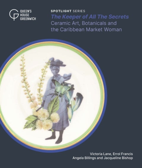 The Keeper of All The Secrets - Ceramic Art, Botanicals and the Caribbean Market Woman