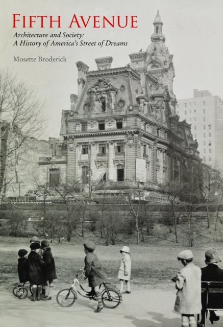 Fifth Avenue - Architecture and Society: A History of America's Street of Dreams