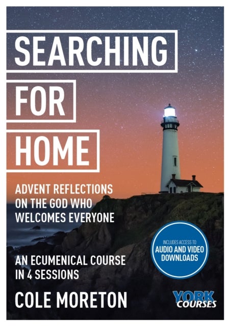 Searching for Home: Advent reflections on the God who welcomes everyone - York Courses