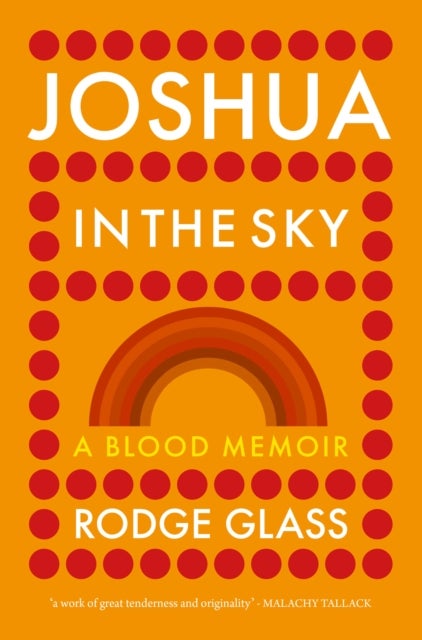 Joshua in the Sky - A Blood Memoir