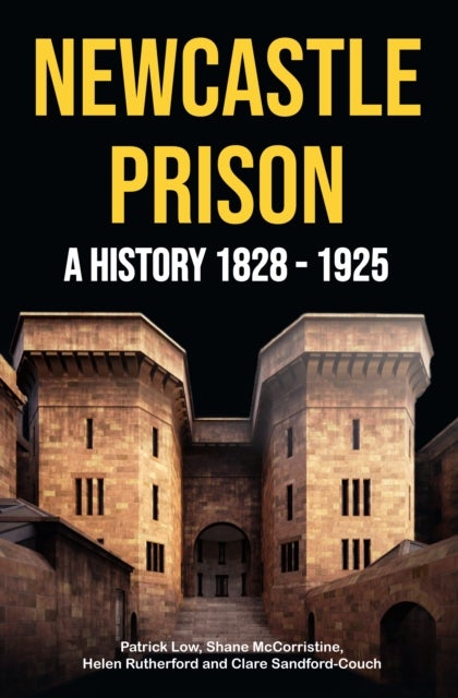 Newcastle Prison - A History 1828 - 1925
