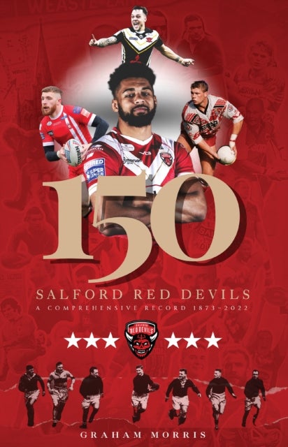 Salford Red Devils – 150 - A Comprehensive Record 1873-2022