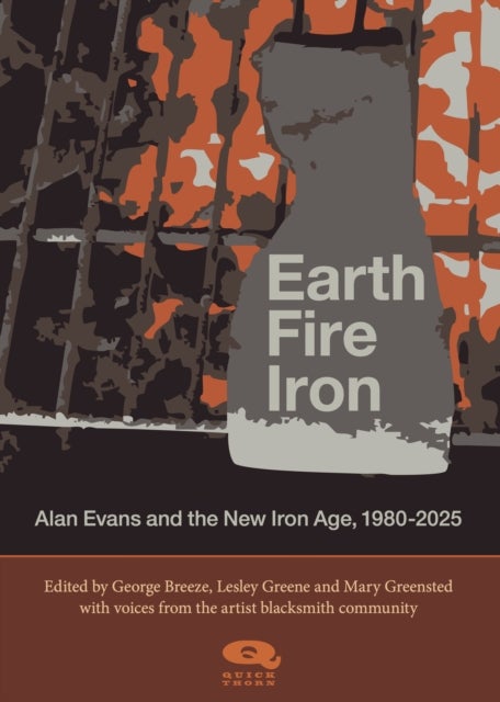 Earth, Fire, Iron - Alan Evans and the New Iron Age
