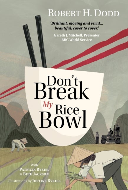Don't Break My Rice Bowl - A beautiful and gripping novel, highlighting the personal and tragic struggles faced during the Vietnam War, bringing the late author and his 'forgotten' manuscript to life