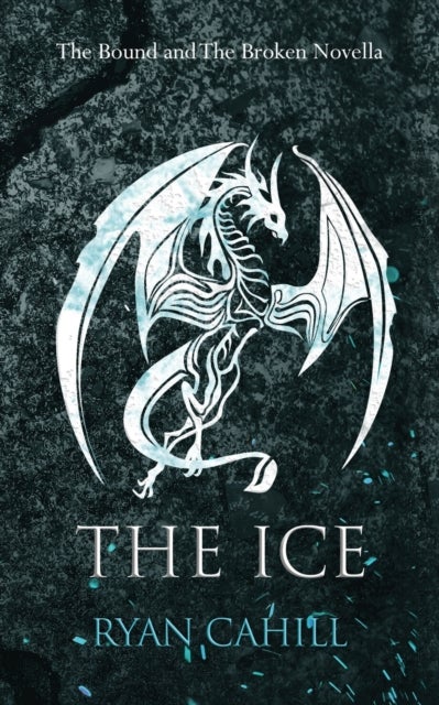The Ice - The Bound and The Broken Novella