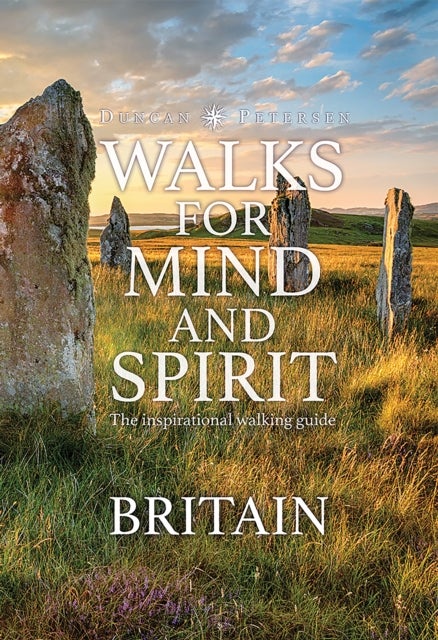 Walks for Mind and Spirit - Britain - The inspirational walking guide