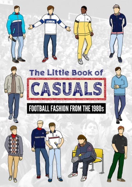The Little Book of Casuals - Football Fashion from the 1980s