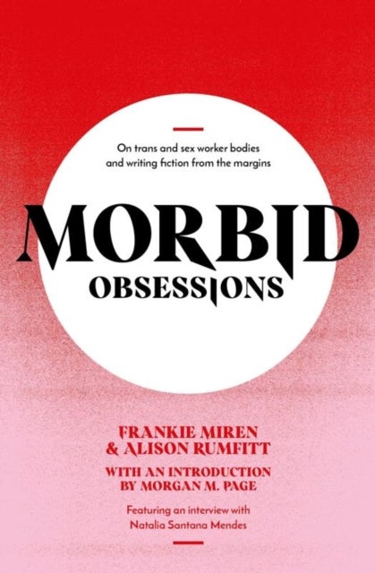 Morbid Obsessions - On trans and sex worker bodies and writing fiction from the margins