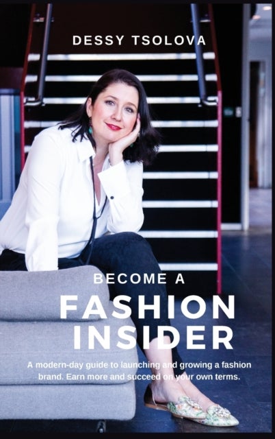 Become a Fashion Insider - A modern-day guide to launching and growing a fashion brand