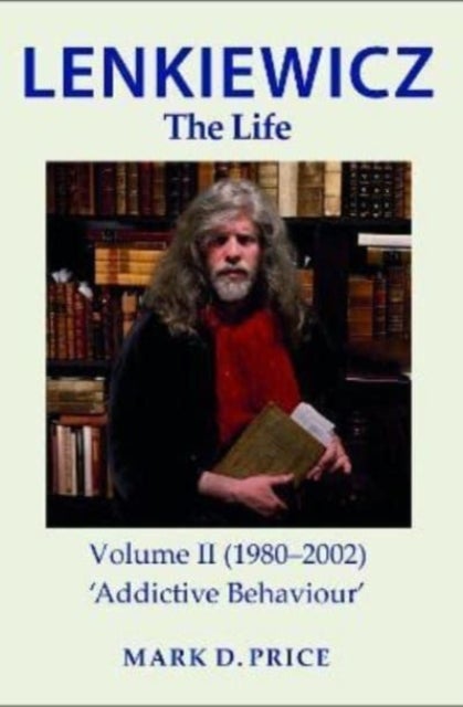 LENKIEWICZ - THE LIFE: Volume II (1980-2002) - 'Addictive Behaviour'
