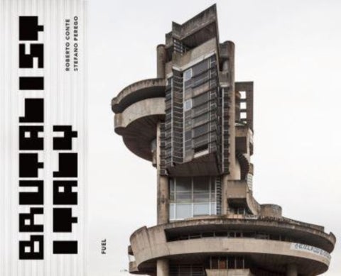 Brutalist Italy - Concrete architecture from the Alps to the Mediterranean Sea