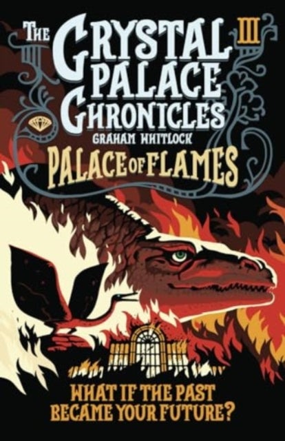 The Crystal Palace Chronicles 3 - Palace of Flames