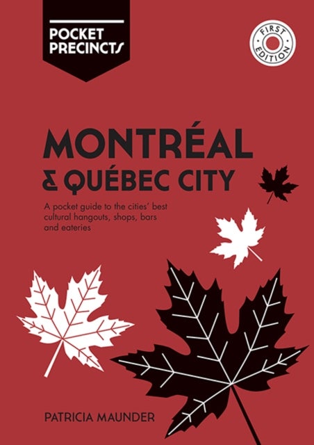 Montreal & Quebec City Pocket Precincts - A Pocket Guide to the City's Best Cultural Hangouts, Shops, Bars and Eateries
