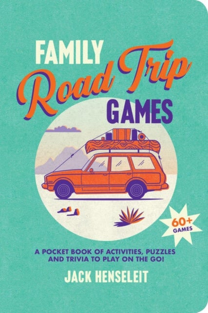 Family Road Trip Games - A Pocket Book of Activities, Puzzles and Trivia to Play on the Go!