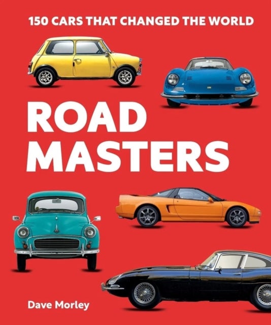 Road Masters - 150 Cars That Changed the World