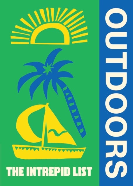 The Intrepid List Outdoors - 50 outdoor experiences to change the way you travel