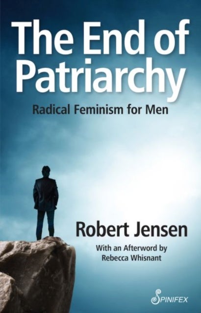 The End of Patriarchy - Radical Feminism for Men