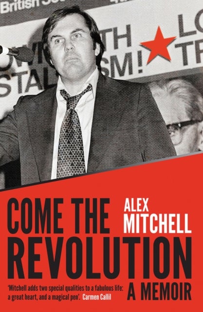 Come the Revolution - A Memoir