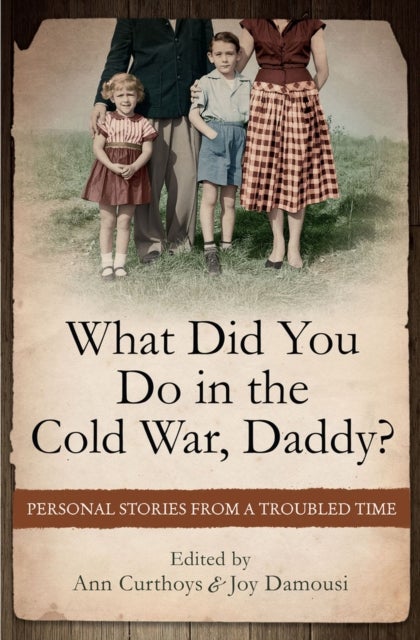 What Did You Do in the Cold War, Daddy? - Personal Stories from a Troubled Time