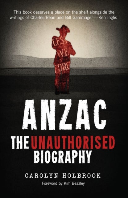 Anzac, the Unauthorised Biography