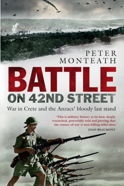 Battle on 42nd Street - War in Crete and the Anzacs' Bloody Last Stand