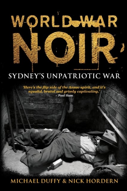 World War Noir - Sydney's Unpatriotic War
