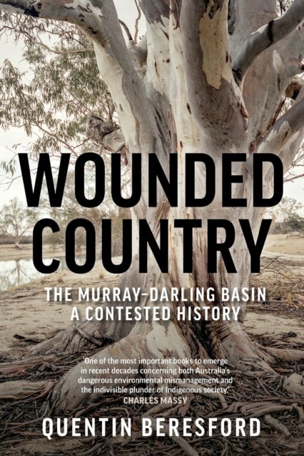 Wounded Country - The Murray-Darling Basin: a Contested History