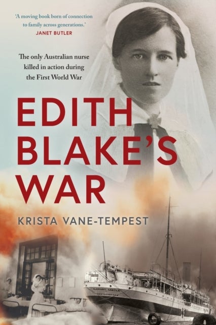 Edith Blake's War - The Only Australian Nurse Killed in Action During the First World War