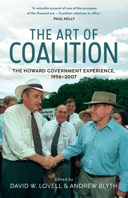 The Art of Coalition - The Howard Government Experience, 1996-2007