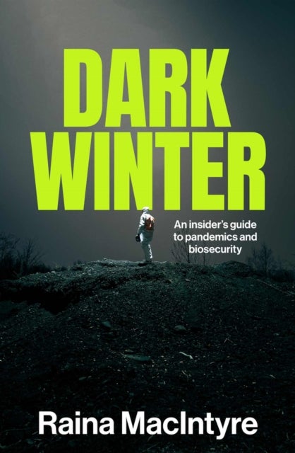 Dark Winter - An Insider's Guide to Pandemics and Biosecurity