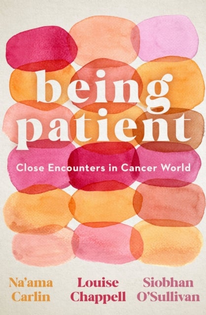 Being Patient - Close Encounters in Cancer World