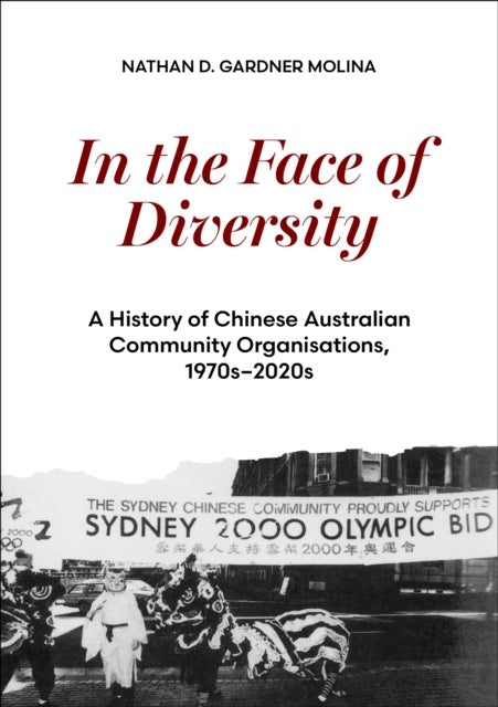 In the Face of Diversity - A history of Chinese Australian community organisations 1970s2020s