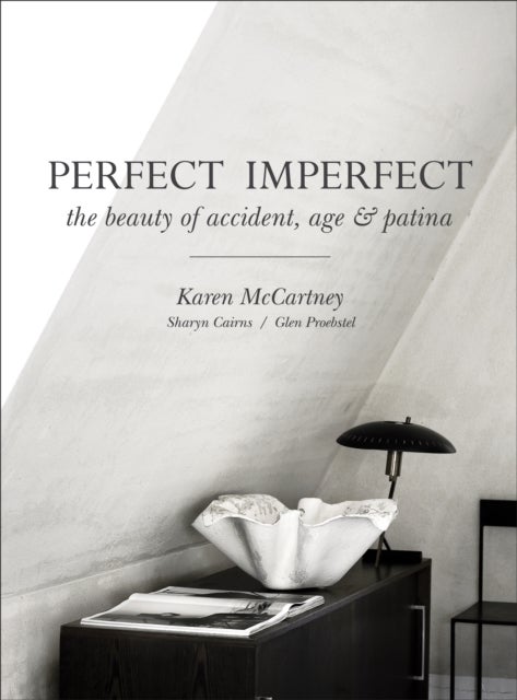 Perfect Imperfect - The beauty of accident, age & patina